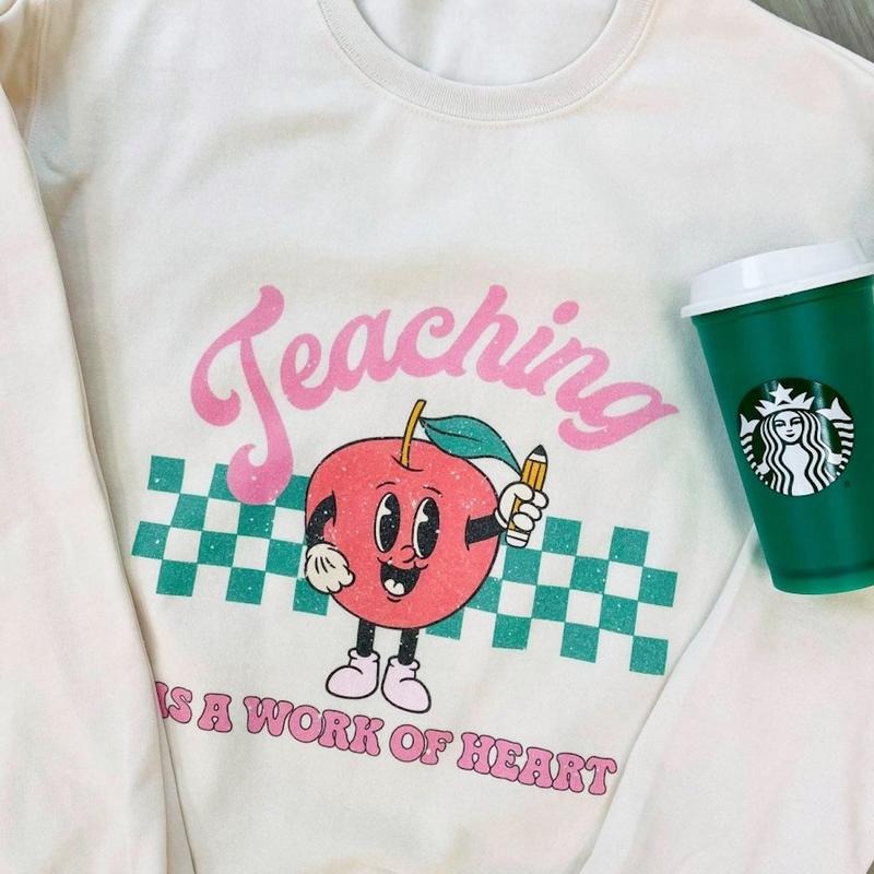 'Teaching Is A Work of Heart' Sweatshirt T-Shirts, Hoodie | GrindPrints.com