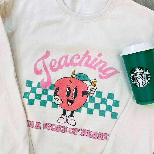 'Teaching Is A Work of Heart' Sweatshirt T-Shirts, Hoodie | GrindPrints.com