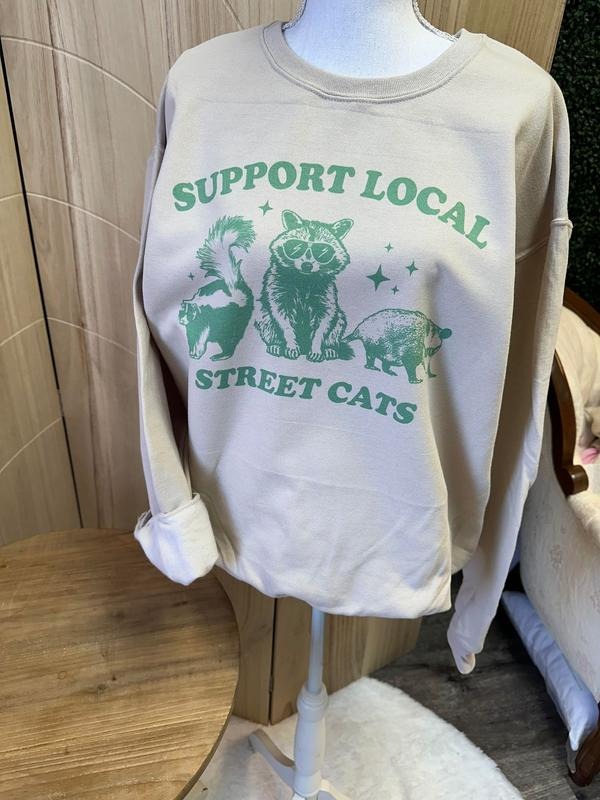 Support Your Local Street Cats Sweatshirt or Tee - Unisex Sweatshirt / Tee