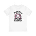Teenage Daughter Survivor Daughter for Dad - Funny Shirt Men - Fathers Day Gift - Husband TShirt - Funny Dad Tee - Dad...