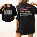 Tell Me A Time In History When It Was The Good Guys Banning Books Shirt, Librarian Gift, Read Banned Books Tee, Unisex...