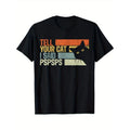 Tell Your Cat I Said Pspsps. Funny cats lovers Iconic Prints for Men Pure Cotton Round Neck Short Sleeve Tee  made in usa...
