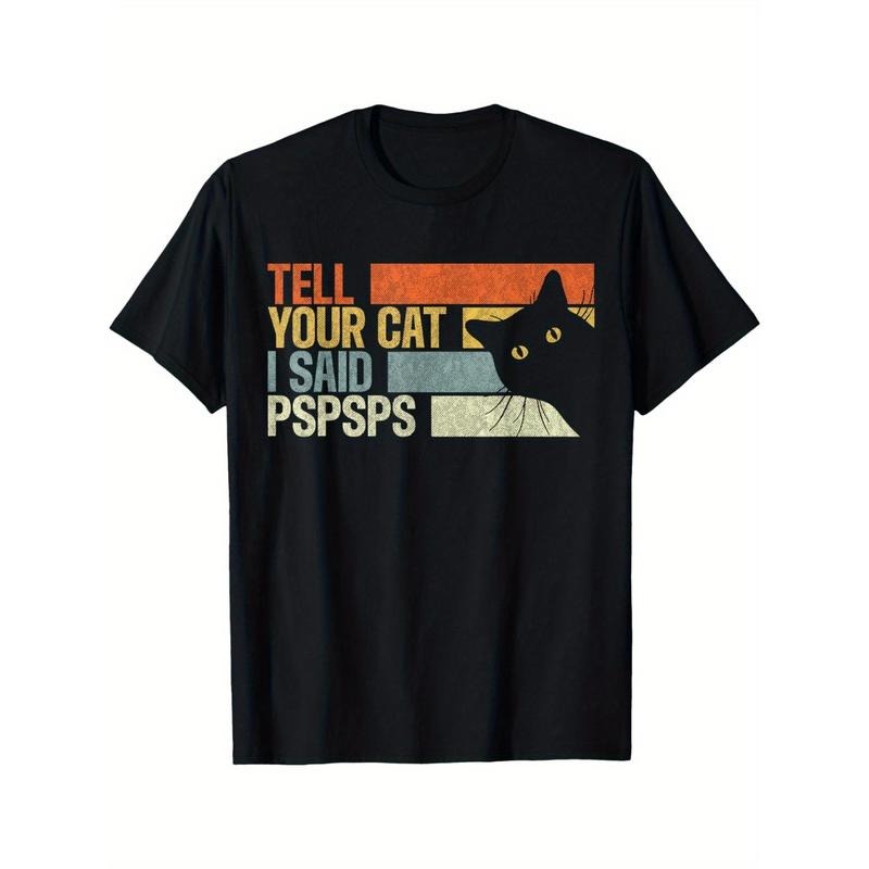 Tell Your Cat I Said Pspsps. Funny cats lovers Iconic Prints for Men Pure Cotton Round Neck Short Sleeve Tee  made in usa...