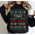 That Wasn't Very Data Driven Of You Ugly Sweatshirt, Funny Behavior Analyst Tee, Christmas Ugly Sweater Pattern, Xmas...