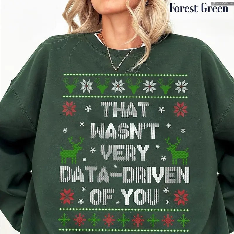 That Wasn'T Very Data Driven You Meme Xmas Noel Quote Shirt Data Analyst Shirt Global Trending Outfits T-Shirts, Hoodie, Sweatshirt