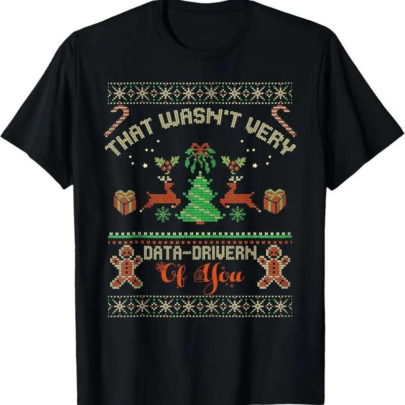 That Wasn't Very Data Driven of You Ugly Christmas Sweaters T-Shirt Hoodie, Sweatshirt | GrindPrints.com