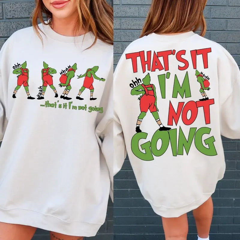 That's It I'm Not Going Grinc Christmas, Merry Christmas Svg, Funny Christmas shirt Hoodie Sweatshirt, Christmas Shirt ,...