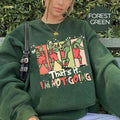 That's It I'm Not Going Sweatshirt, Christmas Grinchy, Christmas Funny Grinchy, Christmas Gift, Funny Christmas Party...