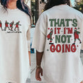 That's It I'm Not Going Two Sides Shirt, Merry Christmas Shirt, Family Christmas Holiday, Unisex Short Sleeve Tee Hoodie,...