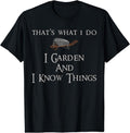 That's What I Do I Garden And I Know Things T-Shirt Hoodie, Sweatshirt | GrindPrints.com