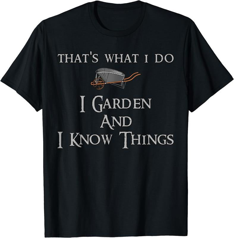 That's What I Do I Garden And I Know Things T-Shirt Hoodie, Sweatshirt | GrindPrints.com