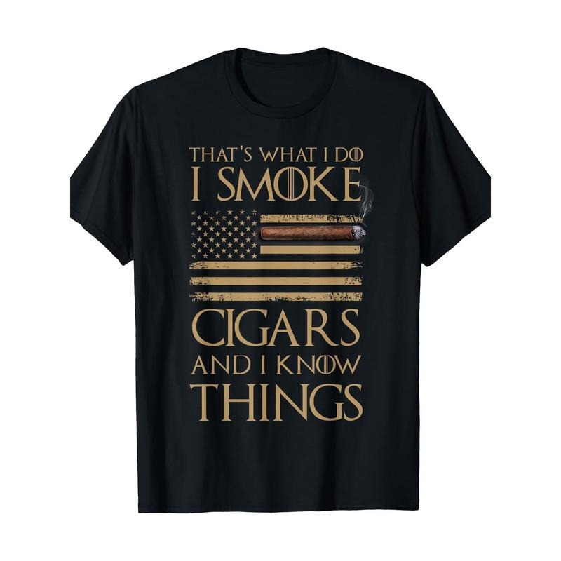 That's What I Do I Smoke Cigars And I Know Things Shirt  100% Cotton T-Shirt made in usa Hoodie, Sweatshirt | GrindPrints.com