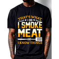 That's What I Do I Smoke Meat And I Know Things Men's Graphic T Shirts Funny Black T Shirts For Men With Sayings Crew...