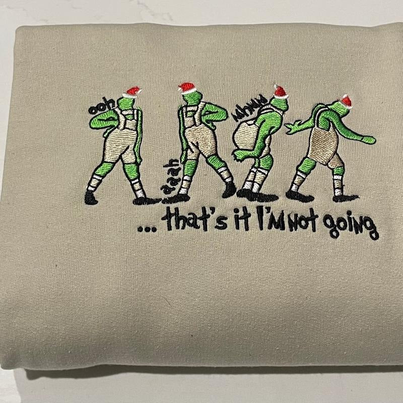 That's it I'm not going embroidered Sweatshirt T-Shirts, Hoodie | GrindPrints.com