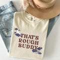 Thats Rough Buddy Bookish Shirt ATLA Fandom Merch T-shirt Funny Iconic Quote Cartoon Show Tshirt Subtle Anime Tee Gift...