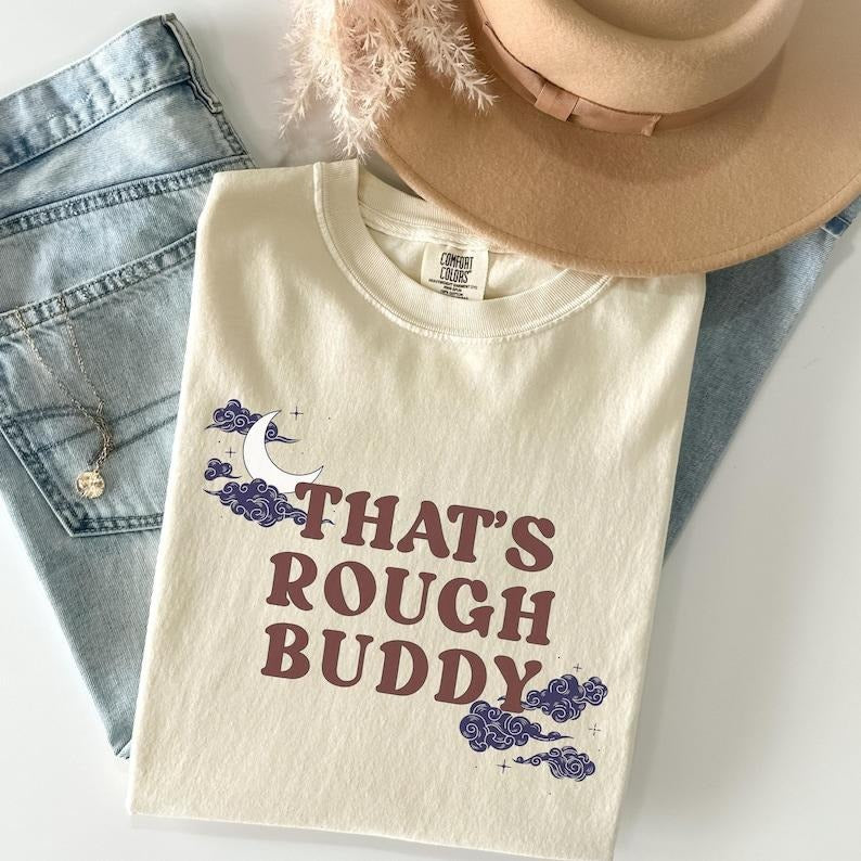 Thats Rough Buddy Bookish Shirt ATLA Fandom Merch T-shirt Funny Iconic Quote Cartoon Show Tshirt Subtle Anime Tee Gift...