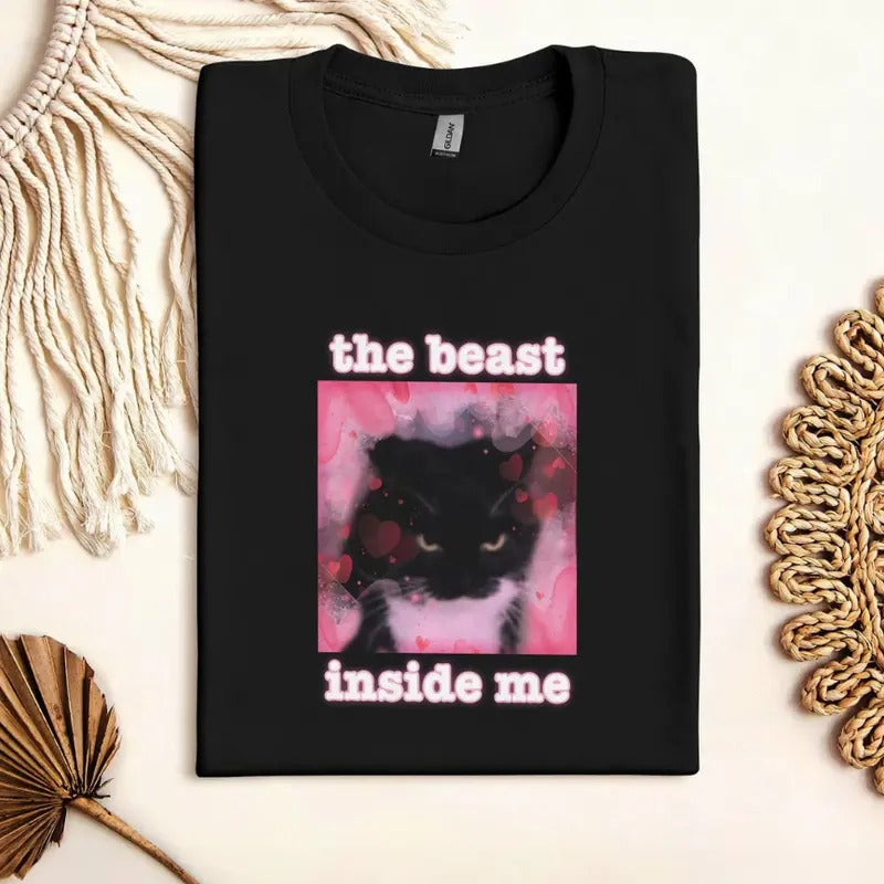 The Beast Inside Me Cat Meme T-Shirt, Funny Cat Shirts, Gift For Woman, Dank Memes Tee Shirt Hoodie, Sweatshirt