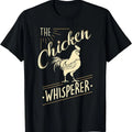The Chicken Whisperer Funny Chicken Lover Farming T-Shirt | Unisex Cotton Tee Gifts T-Shirt | Unisex Cotton Tee Gifts...
