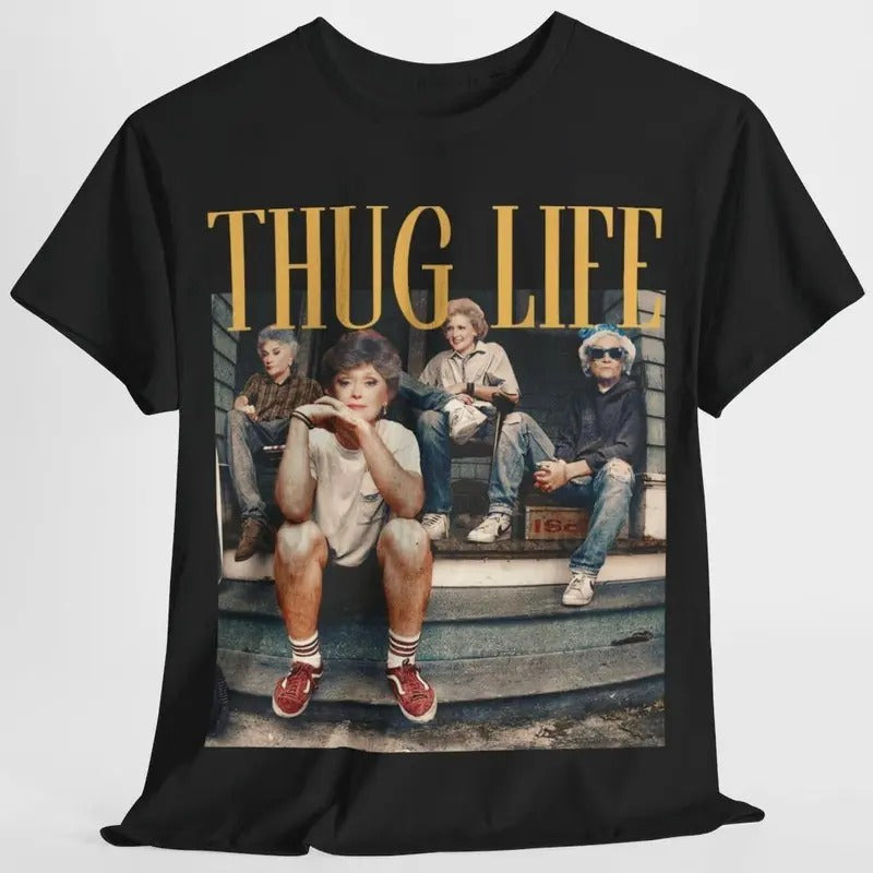 The Golden Girls Thug Life Shirt, The Golden Girls Lover Gift Streetwear T-shirt, Vintage 90s style top clothing, Unisex...