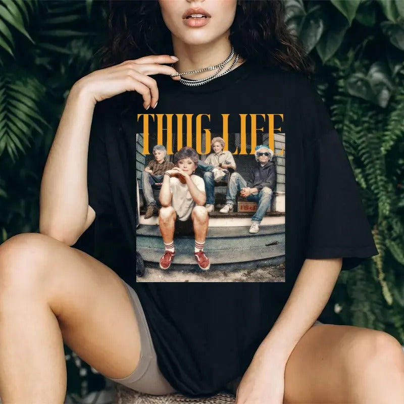 The Golden Girls Thug Life Tee, 80s TV Show Hoodie, Sweatshirt | GrindPrints.com