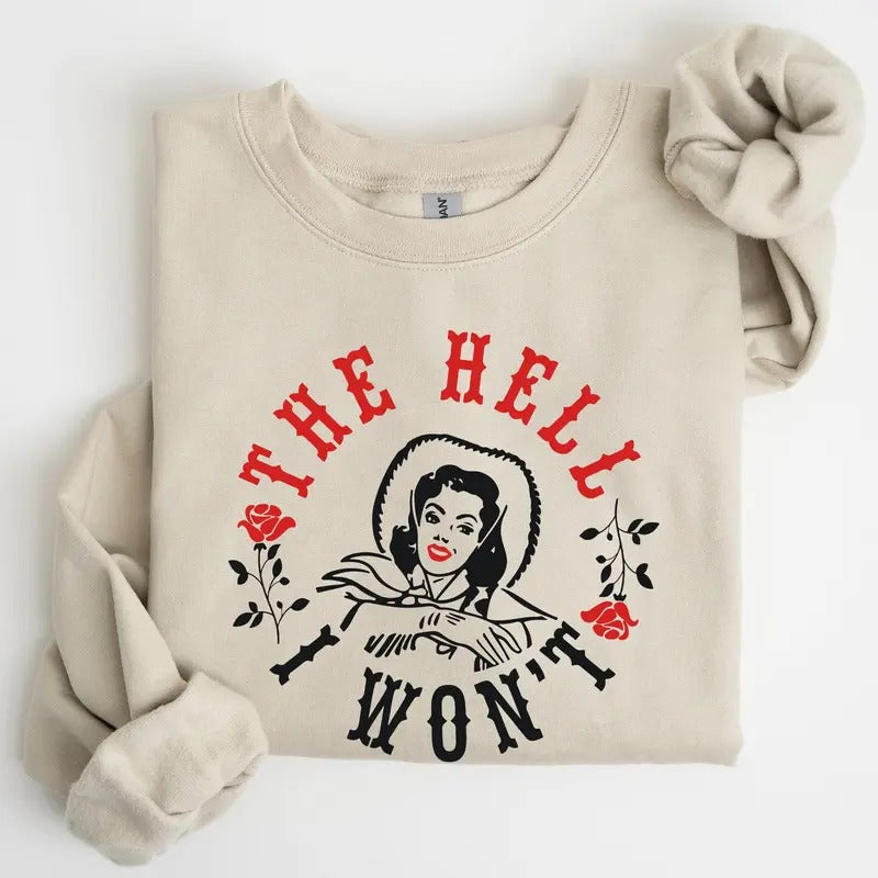 The Hell I Won't, Roses Sweatshirt T-Shirts, Hoodie | GrindPrints.com