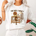 The Hell I Won't, Sassy Cowgirl, Cowboy, Desert Tshirt, Women's Crew Neck, Crewneck Hoodie, Sweatshirt | GrindPrints.com
