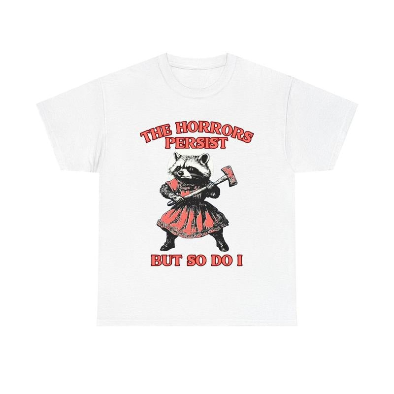 The Horrors Persist But So Do I Funny Vintage Raccoon Shirt Retro Graphic Unisex Tee Hoodie, Sweatshirt | GrindPrints.com