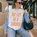 The Life of A Teacher Shirt | Elementary Graphic Tee | Back To School | Gift for Fan | Showgirl Hoodie, Sweatshirt