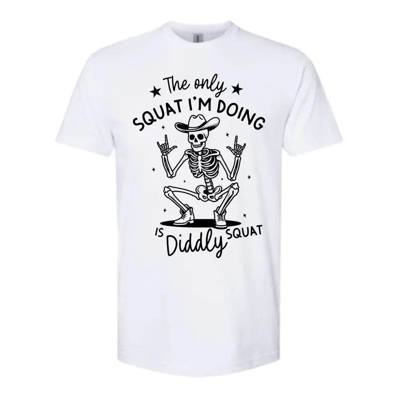 The Only Squat Im Doing is Diddly Squat Shirt - Gildan, Comfy and Quality Shirt Hoodie, Sweatshirt | GrindPrints.com