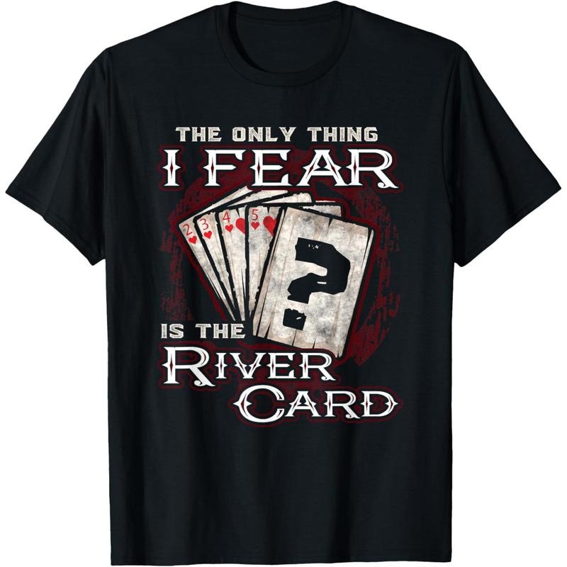 The Only Thing I Fear Is The River Card Funny Poker Player T-Shirt made in usa Hoodie, Sweatshirt | GrindPrints.com
