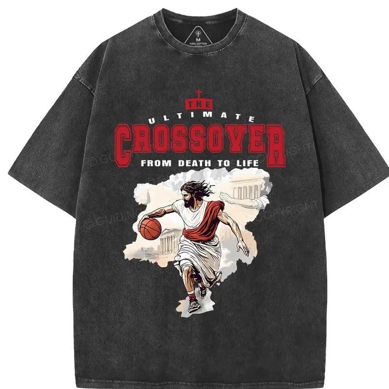 The Ultimate Crossover From Death To Life Christian Washed T-Shirt Hoodie, Sweatshirt | GrindPrints.com