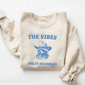 The Vibes Are In Shambles Sweatshirt T-Shirts, Hoodie | GrindPrints.com