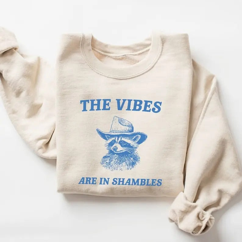 The Vibes Are In Shambles Sweatshirt T-Shirts, Hoodie | GrindPrints.com
