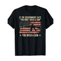 The government says you don't need Guns-fun Pro Guns t-shirt, men's t-shirt, 220g  made in usa Hoodie, Sweatshirt