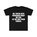 Funny Meme Shirt, Oh You're Into Pronouns Huh? Me Too, Let Me She/Them Tee, Gift Unisex T-Shirt Hoodie, Sweatshirt