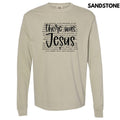 There Was Jesus Long Sleeve Comfort Colors T-Shirt 'NLB' Hoodie, Sweatshirt | GrindPrints.com