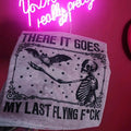 There is goes my last flying f Graphic Tee Hoodie, Sweatshirt | GrindPrints.com