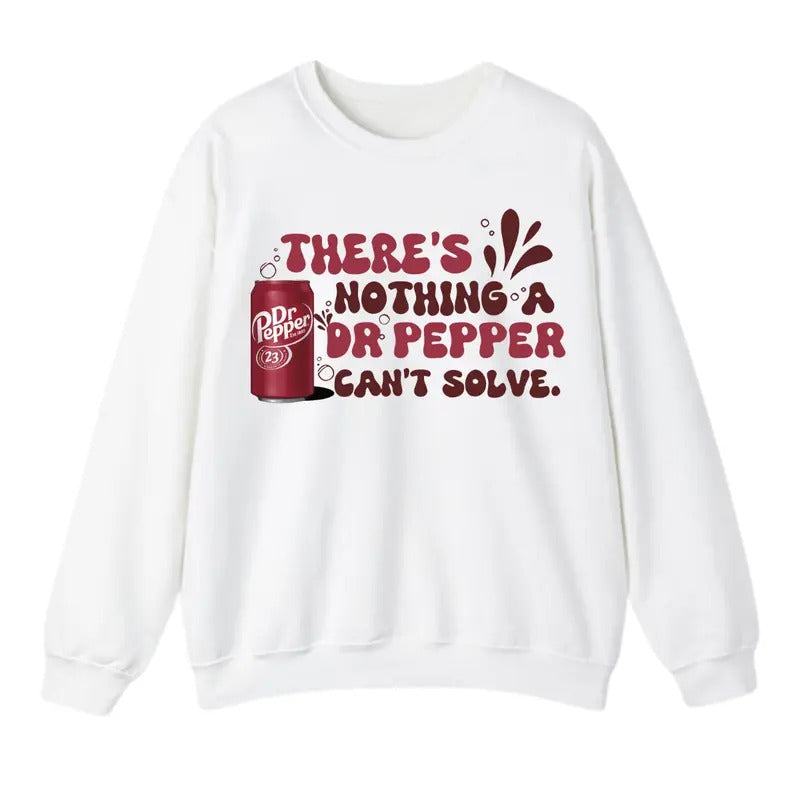 There's Nothing An Dr. Pepper Can't Solve Sweatshirt, Dr. Pepper Sweatshirt For Men And Women, Trendy Sweatshirt Fabric...