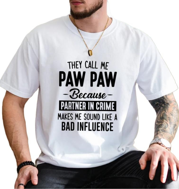 They Call Me Paw Paw Because Partner In Crime Makes Me Bad Influence Tshirt, Pops Shirt, Grandpa Tee Gift, Unisex Short...