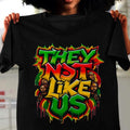 They Not like Us Juneteenth Unisex Shirt, Black History Since 1865 Juneteenth Tee, BLM Tee, Unisex Shirt for Men and...