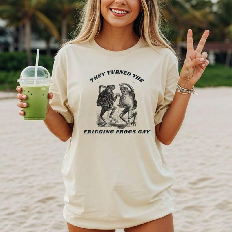 They Turned The Frigging Frogs Meme Pride G@y shirt T-Shirt Everyday Graphic Tee Perfect Gift for Fans Hoodie, Sweatshirt