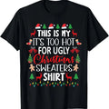 This Is My It's Too Hot For Ugly Christmas Sweaters Shirt T-Shirt Hoodie, Sweatshirt | GrindPrints.com