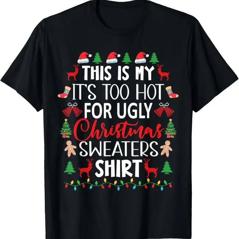 This Is My It's Too Hot For Ugly Christmas Sweaters Shirt T-Shirt Hoodie, Sweatshirt | GrindPrints.com