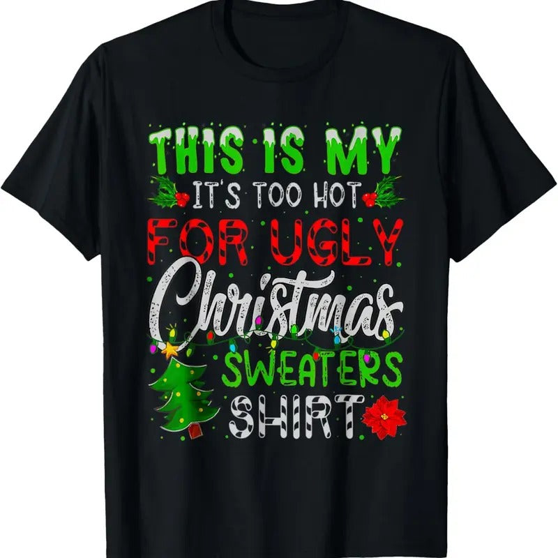 This Is My It's Too Hot For Ugly Christmas Sweaters T-Shirt Hoodie, Sweatshirt | GrindPrints.com