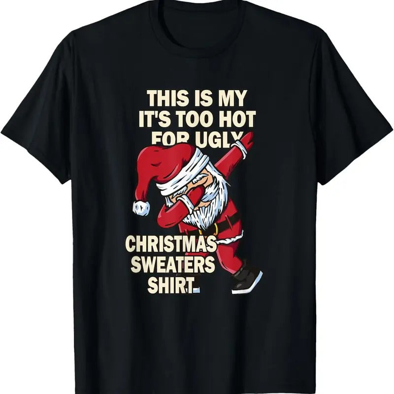 This Is My It's Too Hot For Ugly Christmas Sweaters T-Shirtstyle{n002}2 T-Shirts, Hoodie, Sweatshirt | GrindPrints.com
