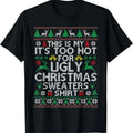 This Is My It's Too Hot For Ugly Christmas Sweaters T-Shirtstyle{n002}3 T-Shirts, Hoodie, Sweatshirt | GrindPrints.com