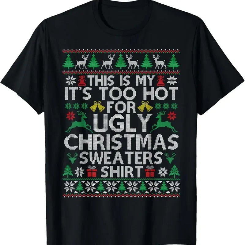 This Is My It's Too Hot For Ugly Christmas Sweaters T-Shirtstyle{n002}3 T-Shirts, Hoodie, Sweatshirt | GrindPrints.com