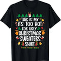 This Is My It's Too Hot For Ugly Christmas Sweaters Xmas T-Shirt Hoodie, Sweatshirt | GrindPrints.com