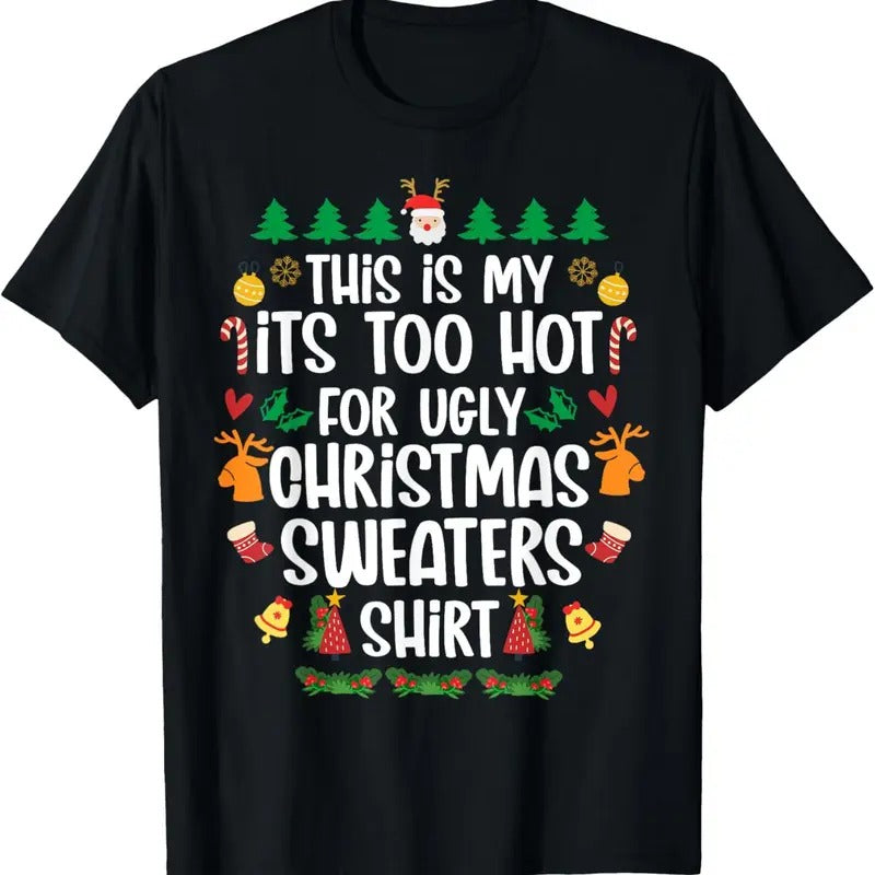 This Is My It's Too Hot For Ugly Christmas Sweaters Xmas T-Shirt Hoodie, Sweatshirt | GrindPrints.com