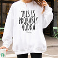 This Is Probably V Sweatshirt T-Shirts, Hoodie | GrindPrints.com